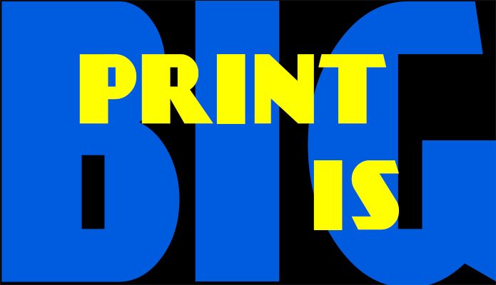 Print Is Big-a _ Print Media Centr
