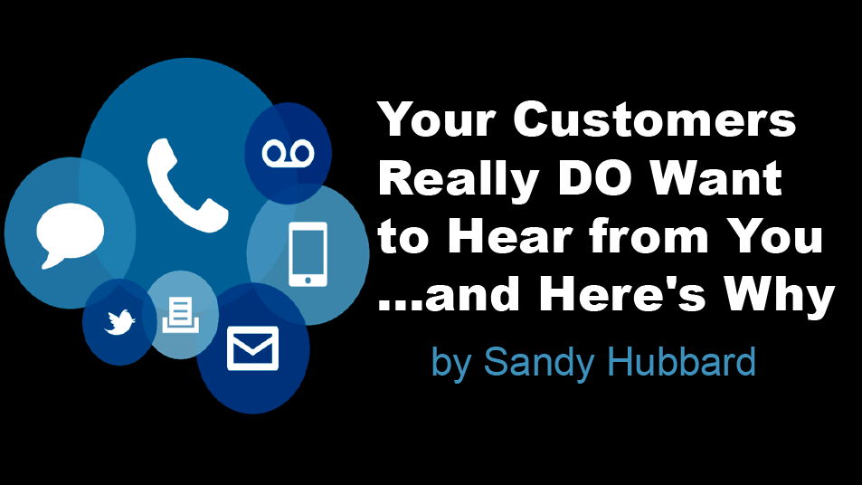 Your Customers Really DO Want to Hear from You and Here's Why - advice for improved customer communication 