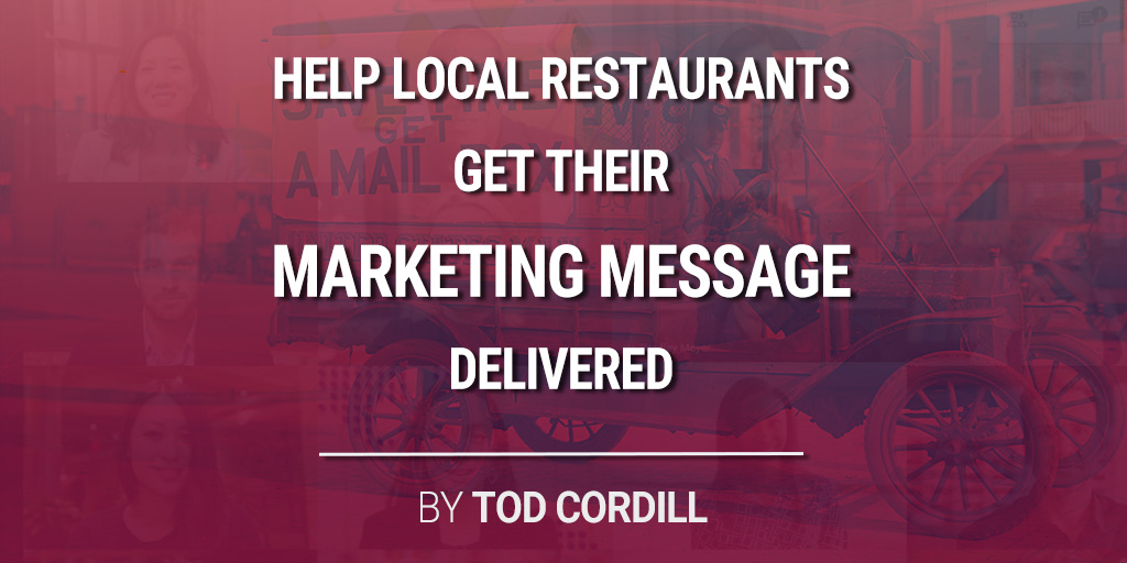Help Local Restaurants Get Their Marketing Message Delivered