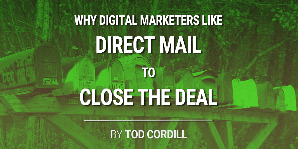 Digital Marketers Like Direct Mail to Close the Deal