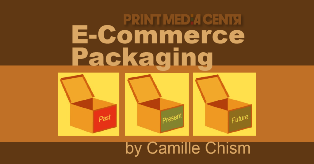 what is the future of e-commerce and packaging_print media centr_camille chism