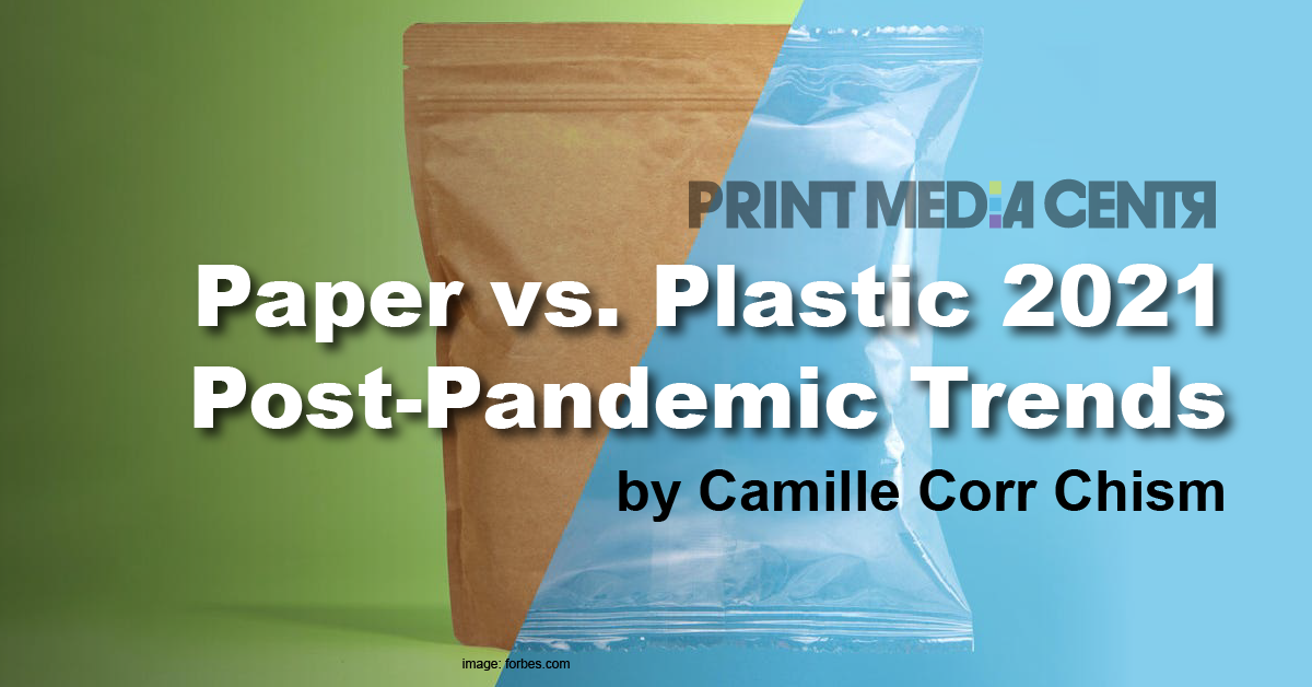 post pandemic trends paper vs plastic 2021 print media centr