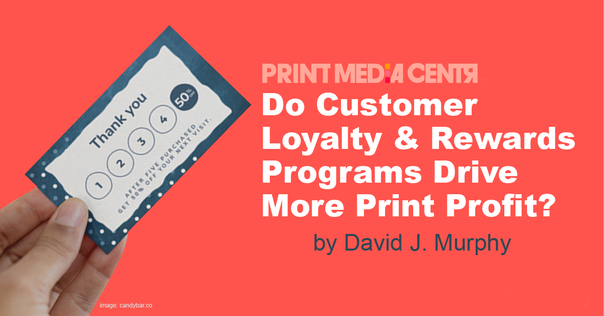 Do customer loyalty and rewards programs drive more print profit?