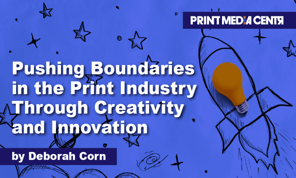 Pushing Boundaries in the Print Industry, innovation and inspiration in print, print media centr