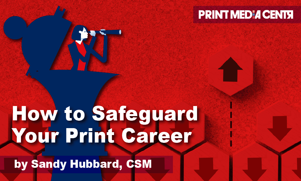 Safeguarding your print career through guidance