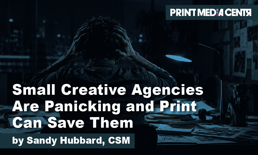 Small Creative Agencies panic and need Print